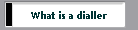 What is a dialler